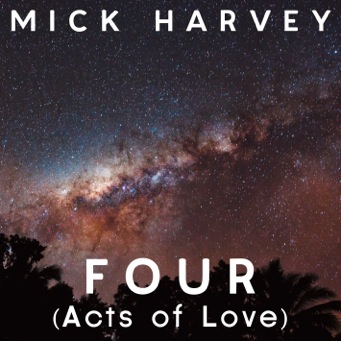 Mick Harvey - Four (Acts of Love) - Album Cover