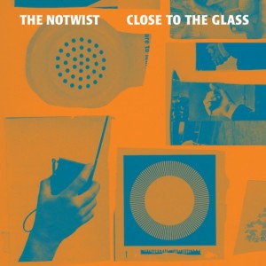 THE NOTWIST - Close To The Glass 1.Signals 2.Close To The Glass 3.Kong 4.Into Another Tune 5.Casino 6.From One Wrong Place To The Next 7.7-Hour-Drive 8.The Fifth Quarter Of The Globe 9.Run Run Run 10.Steppin' In 11.Linere 12.They Follow Me