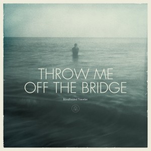 Throw Me Off The Bridge - Blindfolded Traveler - Album Cover 2014