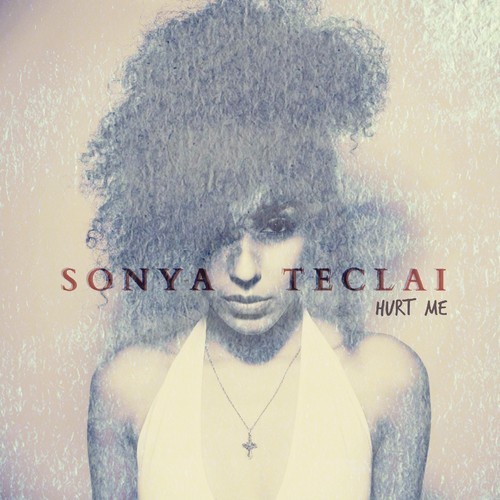 Sonya Teclai - Hurt Me