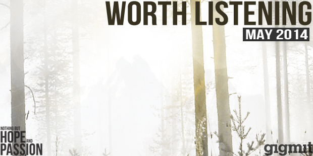 Worth Listening Playlist - May 2014