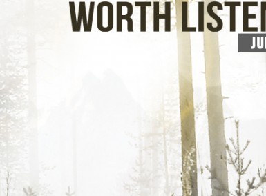 Worth Listening Playlist - July 2014