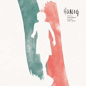 Honig - It's Not A Hummingbird It's Your Father's Ghost