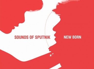 Sounds Of Sputnik - New Born