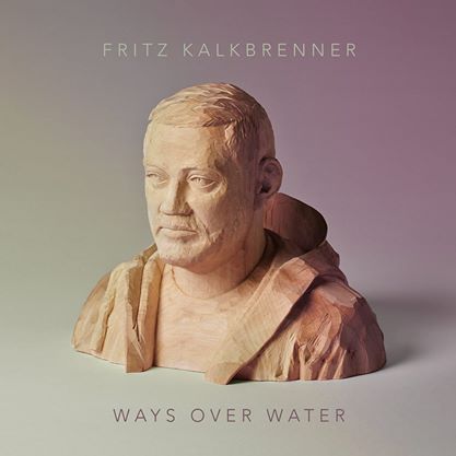 Fritz Kalkbrenner - Ways Over Water - Cover