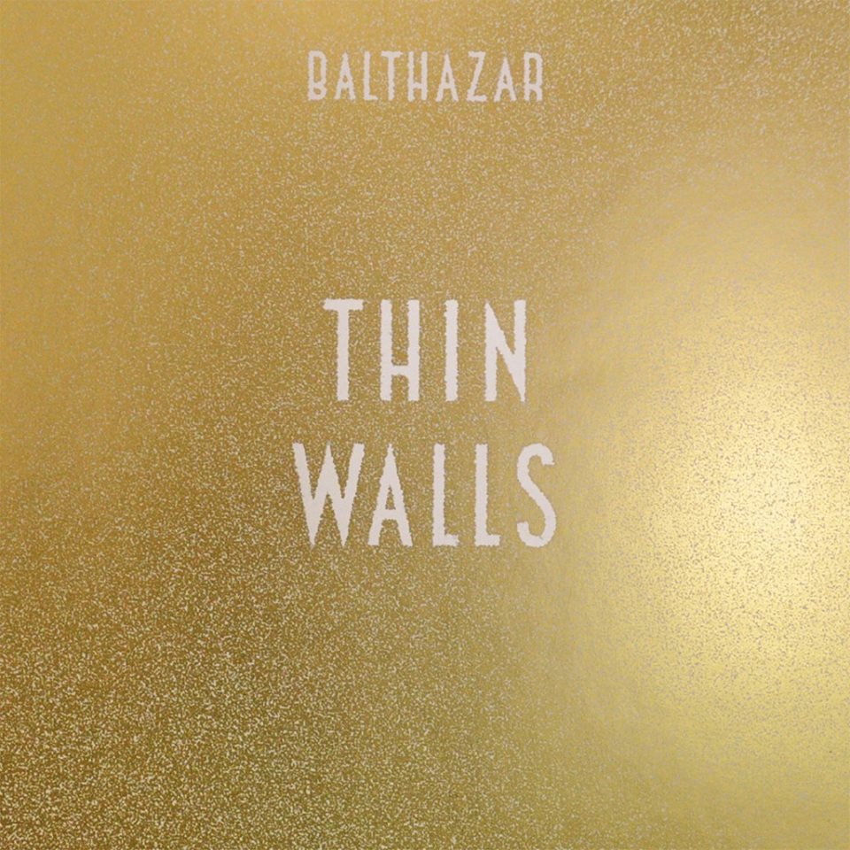Balthazar - 'Thin Walls'
