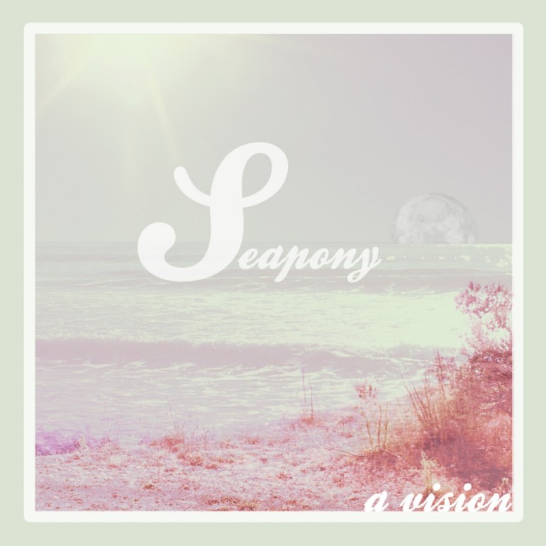 Seapony - A Vision