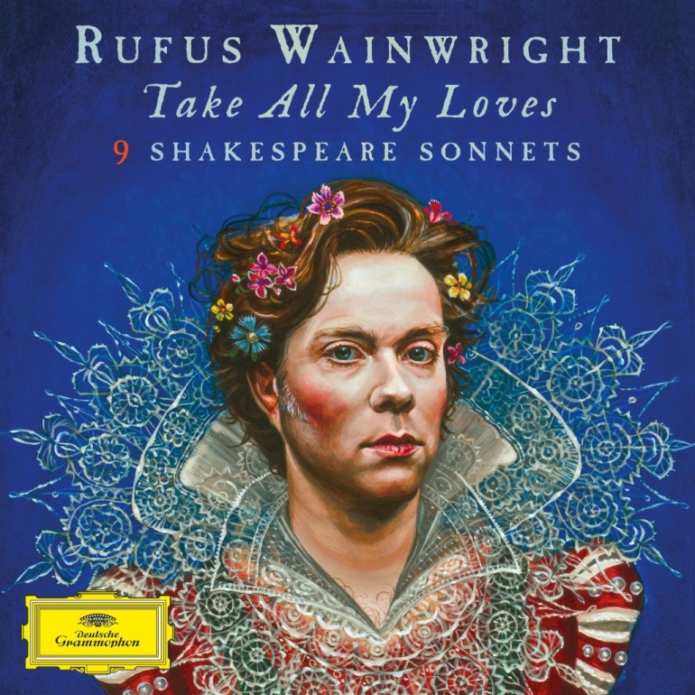 Rufus Wainwright - Take All My Loves 9 Shakespeare Sonnets