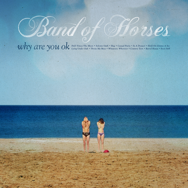 Band Of Horses Why Are You Ok