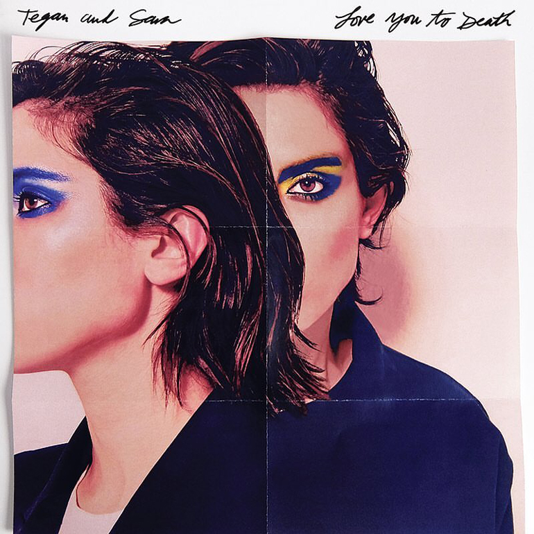 Tegan And Sara Love You To Death